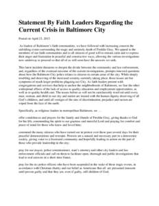Statement By Faith Leaders Regarding the Current Crisis in Baltimore City Posted on April 23, 2015 As leaders of Baltimore’s faith communities, we have followed with increasing concern the unfolding events surrounding 
