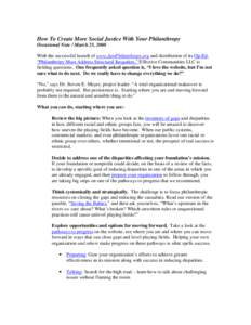 How To Create More Social Justice With Your Philanthropy Occasional Note / March 25, 2008 With the successful launch of www.JustPhilanthropy.org and distribution of its Op-Ed: “Philanthropy Must Address Structural Ineq