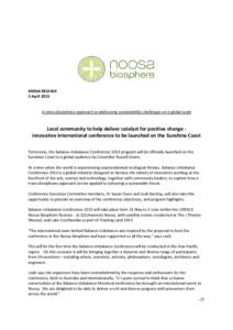 MEDIA RELEASE 3 April 2013 A trans-disciplinary approach to addressing sustainability challenges on a global scale Local community to help deliver catalyst for positive change innovative international conference to be la