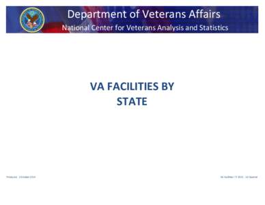 Department of Veterans Affairs National Center for Veterans Analysis and Statistics VA FACILITIES BY STATE