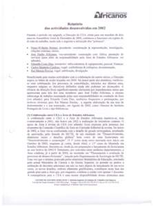 Relatório das actividades desenvolvidas em 2002 Durante o período em epígrafe, a Direcção do CEA, eleita para um mandato de dois anos na Assembleia Geral de Dezembro de 2000, continuou a funcionar em regime de divis