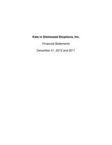 Kids in Distressed Situations, Inc. Financial Statements December 31, 2012 and 2011 Independent Auditors’ Report The Board of Directors
