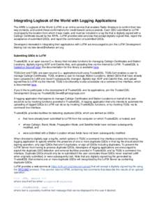 Integrating Logbook of the World with Logging Applications The ARRL’s Logbook of the World (LoTW) is an online service that enables Radio Amateurs to confirm their twoway contacts, and submit these confirmations for cr