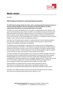 Media release[removed]SWX broadens framework for enforcing financial reporting The SWX Swiss Exchange website now offers a tool for reporting possible breaches by issuers of financial reporting regulations. With this i