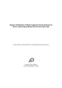 Impacts of Reduction of Illegal Logging in European Russia on the EU and European Russia Forest Sector and Trade Andreas Ottitsch, Alexander Moiseyev, Nikolai Burdin and Lauma Kazusa  European Forest Institute