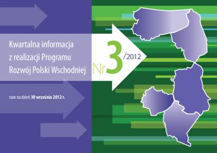 Kwartalna informacja z realizacji Programu Rozwój Polski Wschodniej stan na dzień 30 września 2012 r.  3