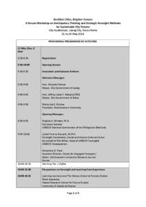 Resilient Cities, Brighter Futures A Forum-Workshop on Anticipatory Thinking and Strategic Foresight Methods for Sustainable City Futures City Auditorium, Laoag City, Ilocos Norte 21 to 24 May 2014 PROVISIONAL PROGRAMME 