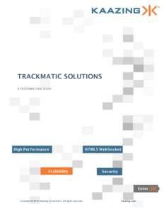 TRACKMATIC SOLUTIONS A CUSTOMER CASE STUDY Copyright © 2012 Kaazing Corporation. All rights reserved.  kaazing.com