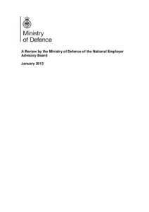 A Review by the Ministry of Defence of the National Employer Advisory Board January 2013 Contents Executive Summary...……………………………………………………2