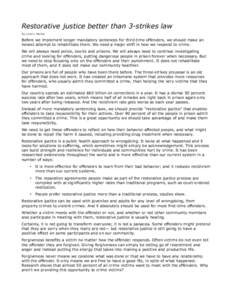 Restorative justice better than 3-strikes law By Lorenn Walker Before we implement longer mandatory sentences for third-time offenders, we should make an honest attempt to rehabilitate them. We need a major shift in how 