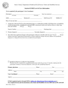 State of Alaska • Department of Health and Social Service • Senior and Disabilities Services  Interim ICF/IID Level of Care Information To be completed by the participant’s Care Coordinator Participant: