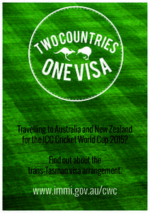 Travelling to Australia and New Zealand for the ICC Cricket World Cup 2015? Find out about the trans-Tasman visa arrangement.  www.immi.gov.au/cwc