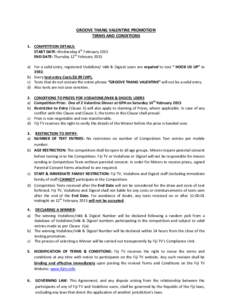 GROOVE THANG VALENTINE PROMOTION TERMS AND CONDITIONS 1. COMPETITION DETAILS: START DATE: Wednesday 4th February 2015 END DATE: Thursday 12th February 2015 a) For a valid entry, registered Vodafone/ Inkk & Digicel users 