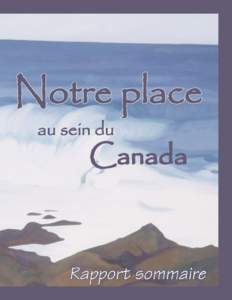 AVANT-PROPOS  La Commission royale d’enquête sur le renouvellement et le renforcement de notre place au sein du Canada a terminé son travail et le rapport principal a été soumis. Ce document représente un résum