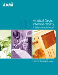 Medical Device Interoperability A Safer Path Forward Priority Issues from the 2012 AAMI–FDA Interoperability Summit