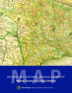 MAP  METHODS AND ASSISTANCE PROGRAM 2017 REPORT Moore County Appraisal District Glenn Hegar Texas Comptroller of Public Accounts