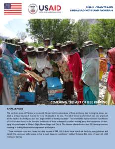 COACHING THE ART OF BEE KEEPING CHALLENEGE The northern areas of Pakistan are naturally blessed with the abundance of flora and honey bee farming has always existed as a major source of income for many inhabitants in the