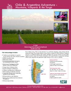 Chile & Argentina Adventure Mountains, Vineyards & the Tango  11 days Chile & Argentina (Patagonia Optional) $2,395 land only Fly to Buenos Aires, “Paris of the Americas,” for world-class shopping, wining, dining and