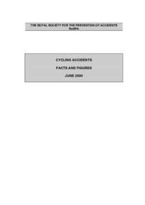 THE ROYAL SOCIETY FOR THE PREVENTION OF ACCIDENTS RoSPA CYCLING ACCIDENTS FACTS AND FIGURES JUNE 2005