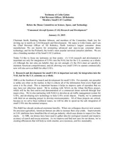 Testimony of Colin Guinn Chief Revenue Officer, 3D Robotics Member, Small UAV Coalition Before the House Committee on Science, Space, and Technology “Unmanned Aircraft Systems (UAS) Research and Development” January 