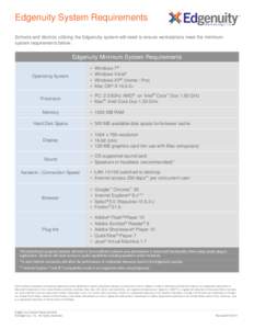 Edgenuity System Requirements Schools and districts utilizing the Edgenuity system will need to ensure workstations meet the minimum system requirements below. Edgenuity Minimum System Requirements Operating System