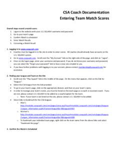 CSA Coach Documentation Entering Team Match Scores Overall steps record a match score: 1. Logon to the website with your U.S. SQUASH username and password 2. Go to your team’s page 3. Confirm Match is scheduled