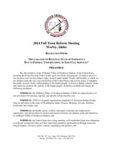 2014 Fall Trust Reform Meeting Worley, Idaho RESOLUTION #14-66 “DECLARATION OF REGIONAL STATE OF EMERGENCY DUE TO FEDERAL UNDERFUNDING OF ESSENTIAL SERVICES” PREAMBLE