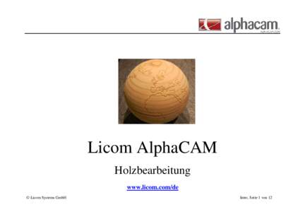 Licom AlphaCAM Holzbearbeitung www.licom.com/de © Licom Systems GmbH  Intro, Seite 1 von 12