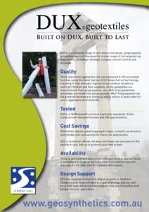 DUX geotextiles ® Built on DUX, Built to Last  DUX® is a complete range of non-woven and woven, polypropylene