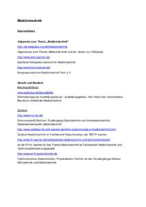 Medizintechnik Internetlinks Allgemein zum Thema „Medizintechnik“ http://de.wikipedia.org/wiki/Medizintechnik Allgemeines zum Thema „Medizintechnik“ auf den Seiten von Wikipedia. http://www.akm-aachen.de/