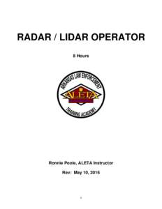 RADAR / LIDAR OPERATOR 8 Hours Ronnie Poole, ALETA Instructor Rev: May 10, 2016