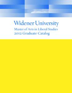 Master of Arts in Liberal Studies[removed]Graduate Catalog Widener University Information UNIVERSITY POLICY
