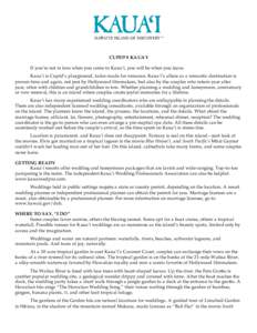   CUPID’S KAUA‘I  If you’re not in love when you come to Kaua‘i, you will be when you leave.   Kaua‘i is Cupid’s playground, tailor-made for romance. Kaua