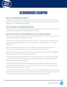 ®  NEIGHBORHOOD CHAMPION W H AT IS A N EI G H B O RH O O D C H A M PI O N? Neighborhood Champions are business associations, state and local chambers of commerce, and other community organizers who are willing to commit