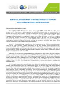 PORTUGAL: INVENTORY OF ESTIMATED BUDGETARY SUPPORT AND TAX EXPENDITURES FOR FOSSIL-FUELS Energy resources and market structure Between 1990 and 2009, Portugal’s total primary energy supply (TPES) grew by 44% and its fi