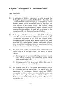 Chapter 2 – Management of Government Assets (A) Overview 2.1 In anticipation of the hefty requirements in public spending, the Working Group recommended in the March 2014 Report that the