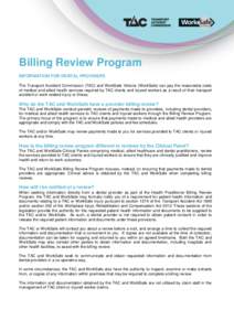 Billing Review Program INFORMATION FOR DENTAL PROVIDERS The Transport Accident Commission (TAC) and WorkSafe Victoria (WorkSafe) can pay the reasonable costs of medical and allied health services required by TAC clients 