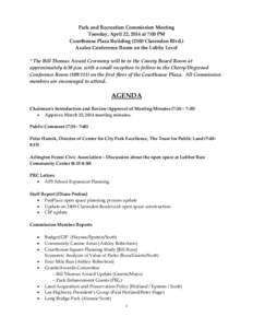 Park and Recreation Commission Meeting Tuesday, April 22, 2014 at 7:00 PM Courthouse Plaza Building[removed]Clarendon Blvd.) Azalea Conference Room on the Lobby Level * The Bill Thomas Award Ceremony will be in the County 