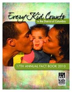 Every KID COUNTS in the District of Columbia: 17th Annual Fact Book 2010 Survey