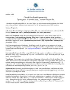 October	
  2014	
    Glen Echo Park Partnership Spring and Summer 2015 Course Proposals The	
  Glen	
  Echo	
  Park	
  Partnership	
  for	
  Arts	
  and	
  Culture	
  Inc.	
  is	
  accepting	
  course	
  p
