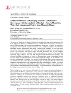 WEDNESDAY EVENING SEMINAR Education Program Presents E Mālama Manaʻe: An Emerging Model for Collaborative Governance with the Aha Kiole o Molokai – Manaʻe Moku for a Watershed Management Project from Mauka to Makai