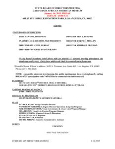 STATE BOARD OF DIRECTORS MEETING CALIFORNIA AFRICAN AMERICAN MUSEUM January 16, 2015, FRIDAY 8:30 AM – 10:00 AM 600 STATE DRIVE, EXPOSITION PARK, LOS ANGELES, CA, 90037 AGENDA