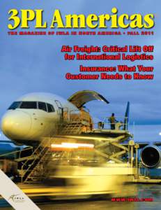 3PL Americas T H E   M A G A Z I N E   O F   I W L A   I N   N O R T H   A M E R I C A   •   F A L L   [removed]Air Freight: Critical Lift Off for International Logistics Insurance: What Your