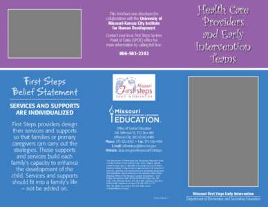 This brochure was developed in collaboration with the University of Missouri-Kansas City Institute for Human Development. Contact your local First Steps System Point of Entry (SPOE) office for