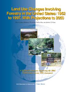 Land Use Changes Involving Forestry in the United States: 1952 to 1997, With Projections to 2050 RALPH J. ALIG, ANDREW J. PLANTINGA, SOEUN AHN, AND JEFFREY D. KLINE  A Technical Document Supporting the 2000