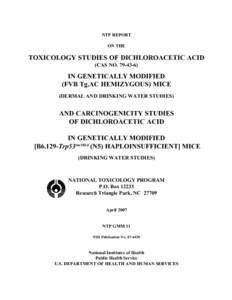 GMM-11:  NTP REPORT ON THE TOXICOLOGY STUDIES OF DICHLOROACETIC ACID IN GENETICALLY MODIFIED (FVB Tg.AC HEMIZYGOUS) AND [B6.129-Trp53tm1Brd (N5) HAPLOINSUFFICIENT] MICE