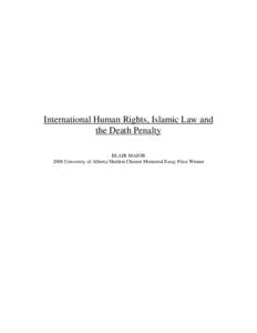 International Human Rights, Islamic Law and the Death Penalty BLAIR MAJOR 2008 University of Alberta Sheldon Chumir Memorial Essay Prize Winner  Introduction