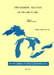 LAKE SUPERIOR: THE STATE OF THE LAKE IN 1989 edited by Michael J. Hansen Wisconsin Department of Natural Resources Bureau of Fisheries Management 101 South Webster Street
