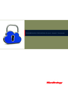 MicroStrategy Enterprise Cloud: Security Framework  Copyright Information All Contents Copyright © 2012 MicroStrategy Incorporated. All Rights Reserved. MicroStrategy, MicroStrategy 6, MicroStrategy 7, MicroStrategy 7i