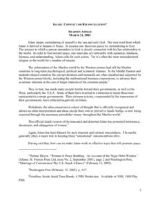 ISLAM: CONFLICT OR RECONCILIATION? SHARMIN AHMAD MARCH 21, 2002 Islam means surrendering of oneself to the one and only God. The root word from which Islam is derived is Salaam or Peace. In essence one discovers peace by